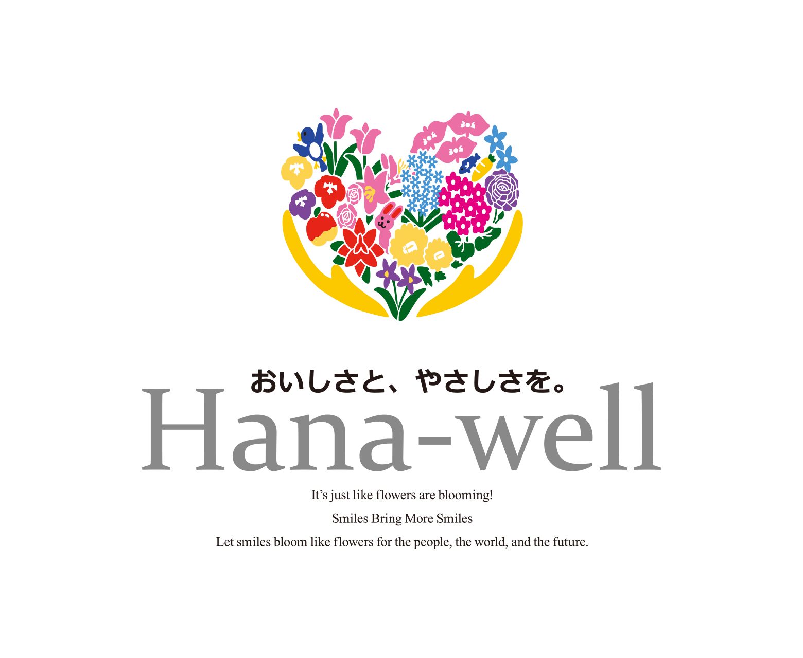 おいしさと、やさしさを。 Hana-well